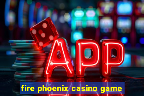 fire phoenix casino game